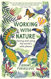 Working with Nature : Saving and Using the World's Wild Places