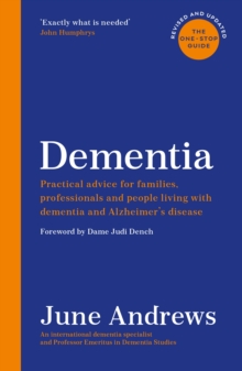 Dementia : The One-Stop Guide: Practical advice for families, professionals and people living with dementia and Alzheimer's disease: Updated Edition, EPUB eBook Dementia : The One-Stop Guide: Practical advice for families, professionals and people living with dementia and Alzheimer's disease: Updated Edition, EPUB eBook