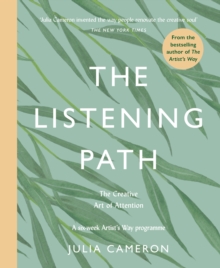 The Listening Path : The Creative Art of Attention - A Six Week Artist's Way Programme