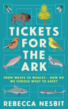 Tickets for the Ark : From wasps to whales - how do we choose what to save?