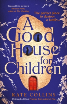 A Good House for Children : Longlisted for the Authors' Club Best First Novel Award