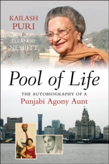 Pool of Life : The Autobiography of a Punjabi Agony Aunt