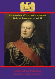 Recollections of Marshal Macdonald, Duke of Tarentum. - Vol. II