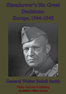 Eisenhower's Six Great Decisions: Europe, 1944-1945