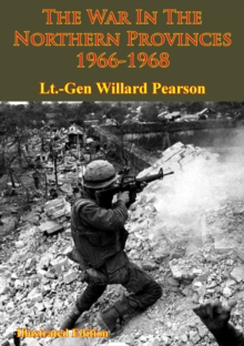 Vietnam Studies - The War In The Northern Provinces 1966-1968 [Illustrated Edition]