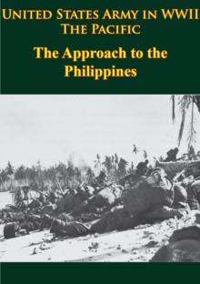 United States Army In WWII - The Pacific - The Approach To The Philippines