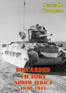 Discarded Victory - North Africa, 1940-1941