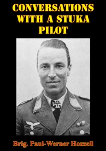 Conversations With A Stuka Pilot [Illustrated Edition]