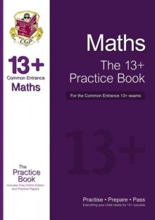 The New 13+ Maths Practice Book for the Common Entrance Exams with Answers & Online Practice Papers, Paperback Book The New 13+ Maths Practice Book for the Common Entrance Exams with Answers & Online Practice Papers, Paperback Book