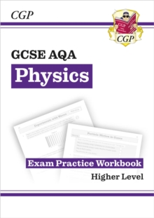 GCSE Physics AQA Exam Practice Workbook - Higher (answers Sold separately)