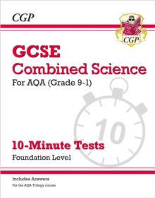 GCSE Combined Science: AQA 10-Minute Tests - Foundation (includes answers)