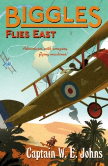 Biggles Flies East, Paperback / softback Book Biggles Flies East, Paperback / softback Book