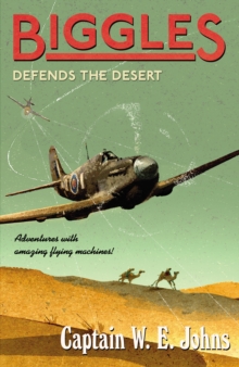 Biggles Defends the Desert, Paperback / softback Book Biggles Defends the Desert, Paperback / softback Book