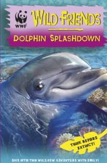 WWF Wild Friends: Dolphin Splashdown : Book 7, Paperback Book WWF Wild Friends: Dolphin Splashdown : Book 7, Paperback Book