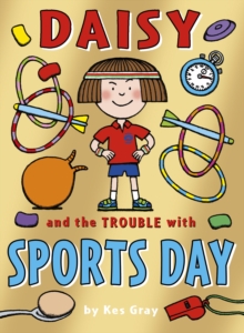 Daisy and the Trouble with Sports Day, Paperback / softback Book Daisy and the Trouble with Sports Day, Paperback / softback Book