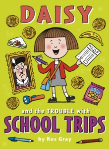 Daisy and the Trouble with School Trips, Paperback / softback Book Daisy and the Trouble with School Trips, Paperback / softback Book