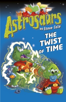 Astrosaurs 17: The Twist of Time, Paperback / softback Book Astrosaurs 17: The Twist of Time, Paperback / softback Book