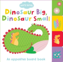 Early Birds Dinosaur Big, Dinosaur Small, Board book Book Early Birds Dinosaur Big, Dinosaur Small, Board book Book