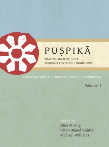 Puspika: Tracing Ancient India Through Texts and Traditions : Contributions to Current Research in Indology, Volume 1