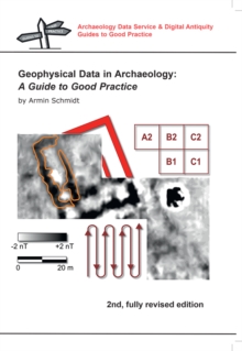 Geophysical Data in Archaeology : A Guide to Good Practice