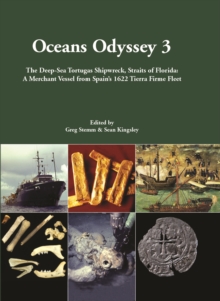 Oceans Odyssey 3 : The Deep-Sea Tortugas Shipwreck, Straits of Florida: A Merchant Vessel from Spain's 1622 Tierra Firme Fleet