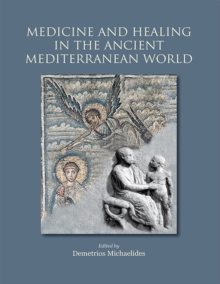 Medicine and Healing in the Ancient Mediterranean