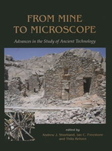 From Mine to Microscope : Advances in the Study of Ancient Technology