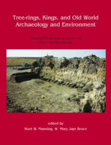 Tree-Rings, Kings and Old World Archaeology and Environment : Papers Presented in Honor of Peter Ian Kuniholm