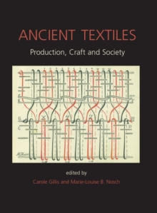 Ancient Textiles : Production, Crafts and Society