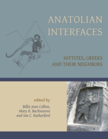 Anatolian Interfaces : Hittites, Greeks and their Neighbours