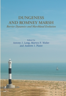 Dungeness and Romney Marsh : Barrier Dynamics and Marshland Evolution