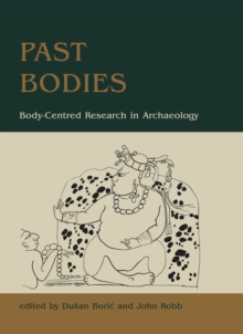 Past Bodies : Body-Centered Research in Archaeology