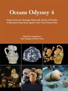 Oceans Odyssey 4. Pottery from the Tortugas Shipwreck, Straits of Florida : A Merchant Vessel from Spains 1622 Tierra Firme Fleet