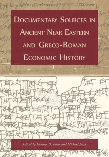 Documentary Sources in Ancient Near Eastern and Greco-Roman Economic History : Methodology and Practice