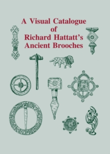 A Visual Catalogue of Richard Hattatt's Ancient Brooches