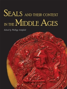 Seals and Their Context in the Middle Ages, Hardback Book Seals and Their Context in the Middle Ages, Hardback Book