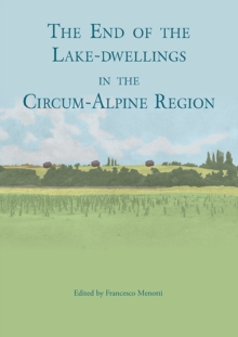 The end of the lake-dwellings in the Circum-Alpine region