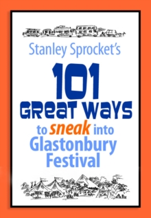 101 Great ways  to sneak into Glastonbury Festival