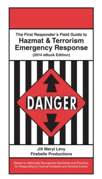 The First Responder's Field Guide to Hazmat & Terrorism Emergency Response