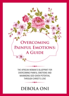 Overcoming Painful Emotions : A Guide