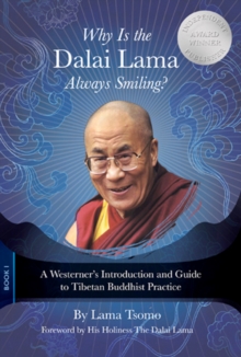 Why Is the Dalai Lama Always Smiling? : A Westerner's Introduction and Guide to Tibetan Buddhist Practice