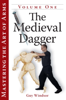 Mastering the Art of Arms Vol 1 : The Medieval Dagger