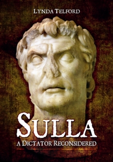 Sulla : A Dictator Reconsidered, Hardback Book Sulla : A Dictator Reconsidered, Hardback Book