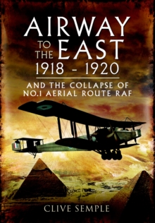 Airway to the East, 1918-1920 : And the Collapse of No.1 Aerial Route RAF