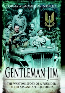 Gentleman Jim : The Wartime Story of a Founder of the SAS & Special Forces