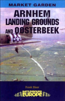 Pen & Sword Books Arnhem, Landing Grounds And Oosterbeek