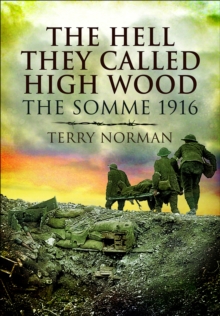 The Hell They Called High Wood : The Somme 1916