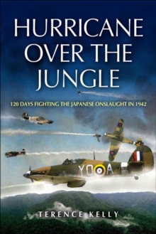 Hurricane over the Jungle : 120 Days Fighting the Japanese Onslaught in 1942