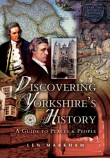 Discovering Yorkshire's History : A Guide to Places and People