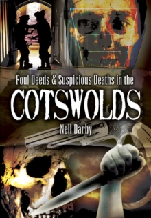 Foul Deeds & Suspicious Deaths in the Cotswolds